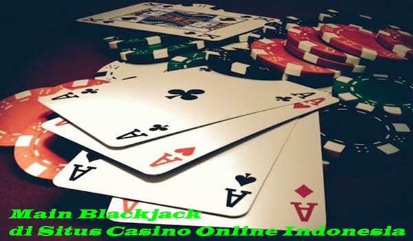 Main Blackjack di Situs Casino Online Indonesia