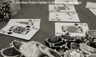 Taruhan Poker Online Lebih Menguntungkan