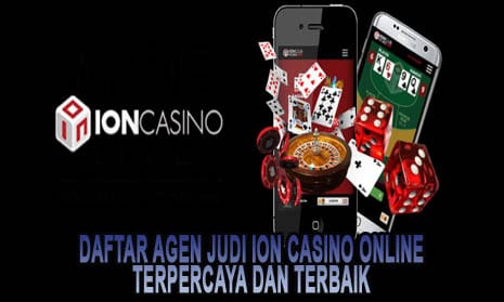 Daftar Agen Judi Ion Casino Online Terpercaya dan Terbaik